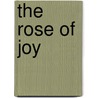 The Rose Of Joy door Josephine L. Roberts