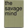 The Savage Mind by Claude Lévi-Strauss