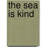 The Sea Is Kind door Thomas Sturge Moore