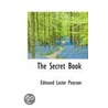 The Secret Book by Edmund Lester Pearson