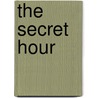 The Secret Hour by Scott Westerfield
