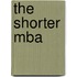 The Shorter Mba