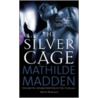 The Silver Cage by Mathilde Madden