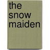 The Snow Maiden door Joseph P. Rogers