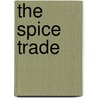 The Spice Trade door Jeanie M. Welch