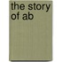 The Story Of Ab