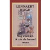 Nog even en ik zie de hemel weer by Lenneart Nijgh