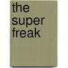 The Super Freak by Brian Falkner