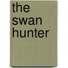 The Swan Hunter door Laird Roberts