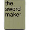 The Sword Maker door Anonymous Anonymous