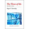 The Three Of Us by Roger Kennedy