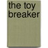 The Toy Breaker
