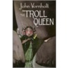 The Troll Queen door John Vornholt