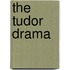The Tudor Drama