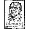 The Unknown God by Sir Anthony Kenny