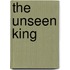 The Unseen King