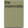 The Violoncello by Arthur Broadley