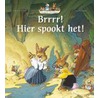 Brrr! Hier spookt het! door G. Huriet