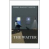 The Waiter, The by Barry Barnett Keith