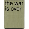 The War Is Over door Hugh Underhill