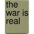 The War Is Real