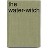 The Water-Witch by Fenimore Cooper James