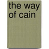 The Way Of Cain by David B. Hathcock