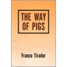 The Way Of Pigs by Franco Tirador