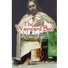 The Wayward Son by Timothy J. Ward