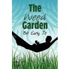 The Weed Garden by Jr. Bill Early