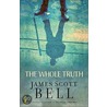The Whole Truth door James Scott Bell