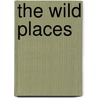 The Wild Places door Robert Macfarlane