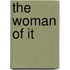 The Woman Of It