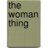 The Woman Thing door Iris Owens