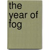 The Year Of Fog door Michelle Richmond