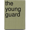The Young Guard by Ernest William Hornung
