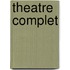 Theatre Complet