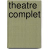 Theatre Complet door Anonymous Anonymous