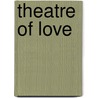 Theatre of Love door Onbekend