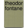 Theodor Fontane by Alan J. Bance