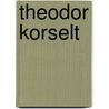 Theodor Korselt by Miriam T. Timpledon
