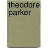 Theodore Parker by Fra Elbert Hubbard