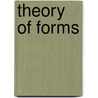 Theory Of Forms door Miriam T. Timpledon