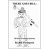 There Goes Bill by Bill Thompson