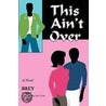 This Ain't Over by Brey