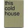 This Cold House door Colin Smith