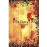 This Crazy Life by Russ Decker