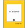This Evil World by Alvin Boyd Kuhn