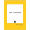 This Evil World door Alvin Boyd Kuhn