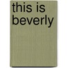 This Is Beverly by Hope Bishop Colkett